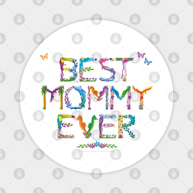 BEST MOMMY EVER - tropical word art Magnet by DawnDesignsWordArt